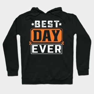 Best Day Ever T-Shirt Hoodie